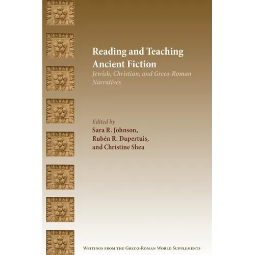 Reading and Teaching Ancient Fiction: Jewish, Christian, and Greco-Roman Narratives - Paperback