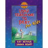 Lord, Teach Me to Pray for Kids - Paperback