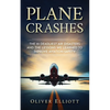 Plane Crashes: The 10 deadliest air disasters and the lessons we learned to improve aviation safety - Paperback