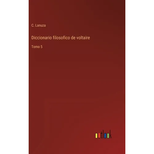 Diccionario filosofico de voltaire: Tomo 5 - Hardcover
