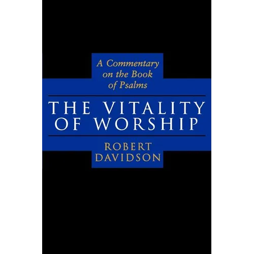 The Vitality of Worship: A Commentary on the Book of Psalms - Paperback