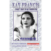 Kay Francis: I Can't Wait to Be Forgotten: Her Life on Film and Stage - Hardcover