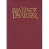 The Abbey Psalter: The Book of Psalms Used by the Trappist Monks of Genesse Abbey - Hardcover