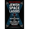 Jewish Space Lasers: The Rothschilds and 200 Years of Conspiracy Theories - Hardcover