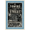 Taming the Street: The Old Guard, the New Deal, and Fdr's Fight to Regulate American Capitalism - Hardcover