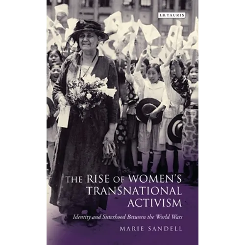 The Rise of Women's Transnational Activism: Identity and Sisterhood Between the World Wars - Paperback