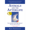 Animals and the Afterlife: True Stories of Our Best Friends' Journey Beyond Death - Paperback
