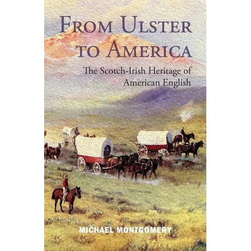 From Ulster to America: The Scotch-Irish Heritage of American English - Paperback