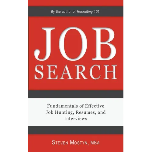 Job Search: Fundamentals of Effective Job Hunting, Resumes, and Interviews - Paperback