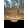 The Practice of Silviculture: A Comprehensive Approach - Hardcover
