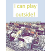 I can play outside! - Hardcover