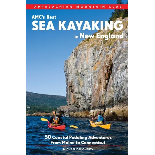 Amc's Best Sea Kayaking in New England: 50 Coastal Paddling Adventures from Maine to Connecticut - Paperback