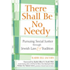 There Shall Be No Needy: Pursuing Social Justice Through Jewish Law and Tradition - Paperback