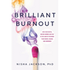 Brilliant Burnout: How Successful, Driven Women Can Stay in the Game by Rewiring Their Bodies, Brains, and Hormones - Paperback
