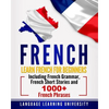 French: Learn French For Beginners Including French Grammar, French Short Stories and 1000+ French Phrases - Paperback