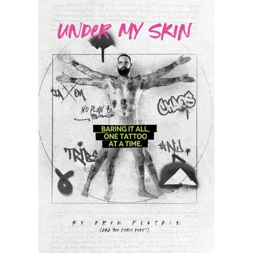 Under My Skin: Baring It All, One Tattoo at a Time. - Hardcover
