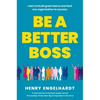 Be a Better Boss: Learn to Build Great Teams and Lead Any Organization to Success - Paperback