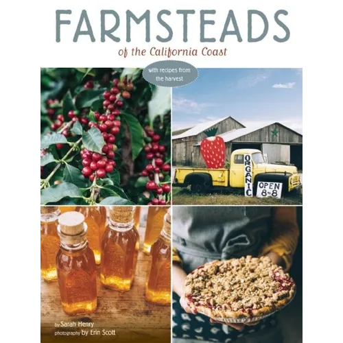 Farmsteads of the California Coast: With Recipes from the Harvest (Homestead Book, California Cookbook) - Hardcover