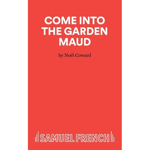 Come Into The Garden Maud - A Light Comedy - Paperback