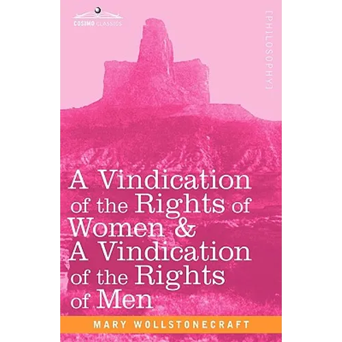 A Vindication of the Rights of Women & a Vindication of the Rights of Men - Paperback