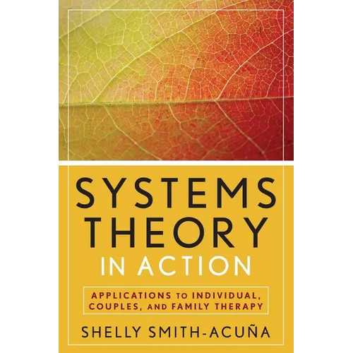 Systems Theory in Action: Applications to Individual, Couple, and Family Therapy - Paperback