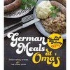 German Meals at Oma's: Traditional Dishes for the Home Cook - Paperback