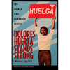 Dolores Huerta Stands Strong: The Woman Who Demanded Justice - Paperback