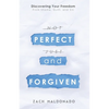 Perfect and Forgiven: Discovering Your Freedom From Shame, Guilt, and Sin - Paperback