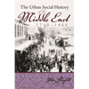 The Urban Social History of the Middle East, 1750-1950 - Hardcover