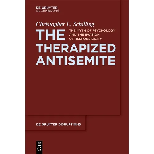 The Therapized Antisemite: The Myth of Psychology and the Evasion of Responsibility - Paperback