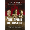 The Spirit of Justice: True Stories of Faith, Race, and Resistance - Hardcover