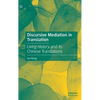 Discursive Mediation in Translation: Living History and Its Chinese Translations - Hardcover
