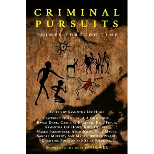 Criminal Pursuits: Fourteen powerful tales of crime, murder, revenge and love: Crimes Through Time - Paperback