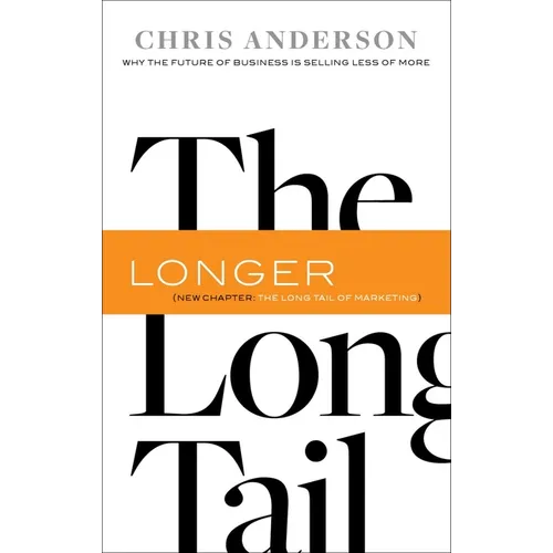 The Long Tail: Why the Future of Business Is Selling Less of More - Paperback