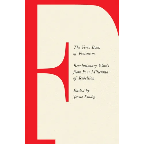 The Verso Book of Feminism: Revolutionary Words from Four Millennia of Rebellion - Paperback