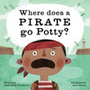 Where Does a Pirate Go Potty? - Hardcover
