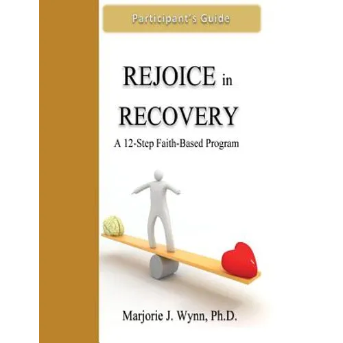 Rejoice in Recovery: Participant's Guide: A 12-Step Faith-Based Program - Paperback