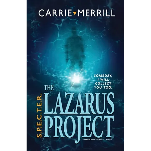 S.P.E.C.T.E.R. - The Lazarus Project: Someday, I will collect you too; A Paranormal Suspense Thriller - Paperback