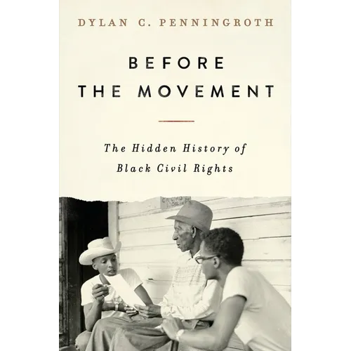 Before the Movement: The Hidden History of Black Civil Rights - Hardcover