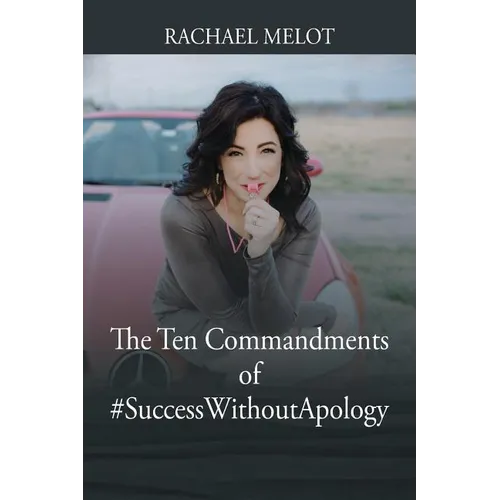 The Ten Commandments of #SuccessWithoutApology - Paperback