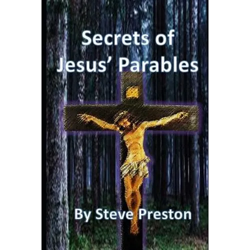 Secrets of Jesus' Parables: 111 Jesus' Stories - Paperback