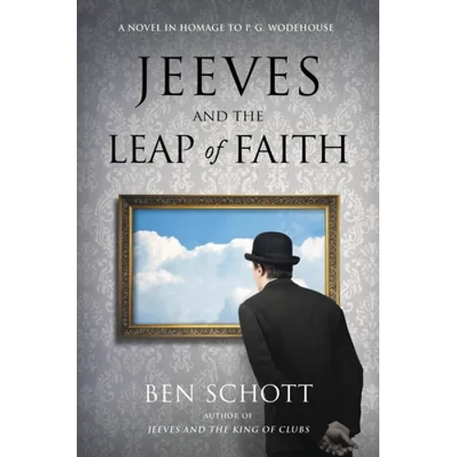 Jeeves and the Leap of Faith: A Novel in Homage to P. G. Wodehouse - Hardcover
