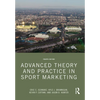 Advanced Theory and Practice in Sport Marketing - Paperback