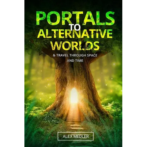 Portals to alternative worlds and travel through space and time - Paperback