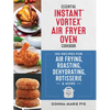 Essential Instant Vortex Air Fryer Oven Cookbook: 100 Recipes for Air Frying, Roasting, Dehydrating, Rotisserie and More - Paperback
