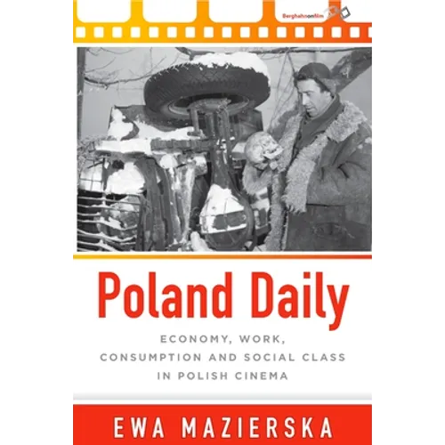 Poland Daily: Economy, Work, Consumption and Social Class in Polish Cinema - Paperback