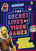 The Secret Lives of Video Games: The Remarkable Stories Behind the World's Most Famous Video Games - Paperback