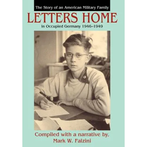 Letters Home: The Story of an American Military Family in Occupied Germany 1946-1949 - Hardcover