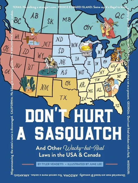 Don't Hurt a Sasquatch: And Other Wacky-But-Real Laws in the USA and Canada - Hardcover