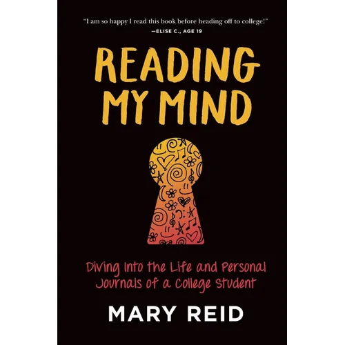 Reading My Mind: Diving into the Life and Personal Journals of a College Student - Paperback